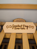 Spoiled Dog Lives Here Plaque